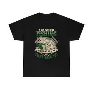 A Day without Fishing T-shirt