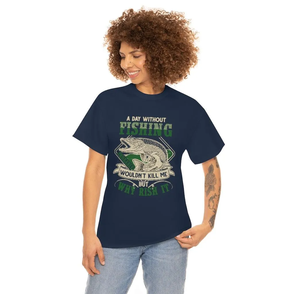 A Day without Fishing T-shirt