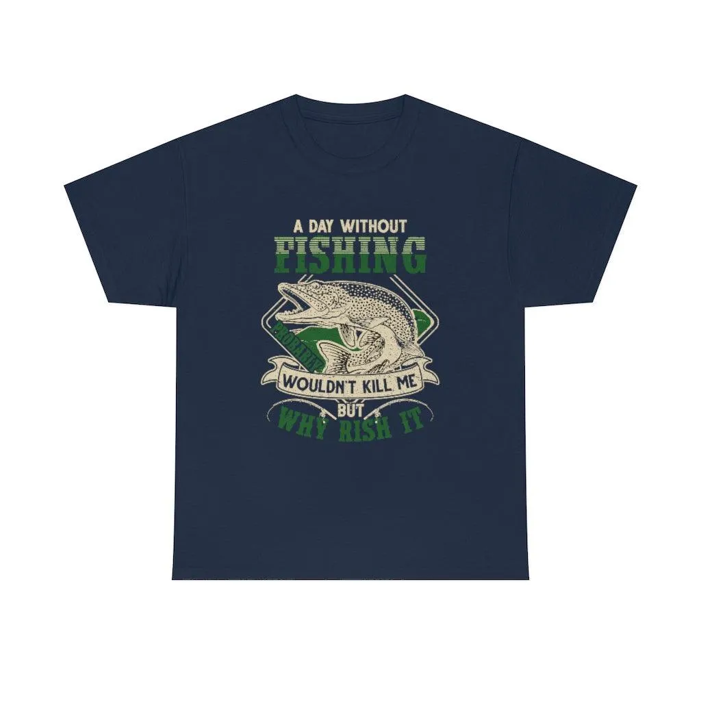 A Day without Fishing T-shirt