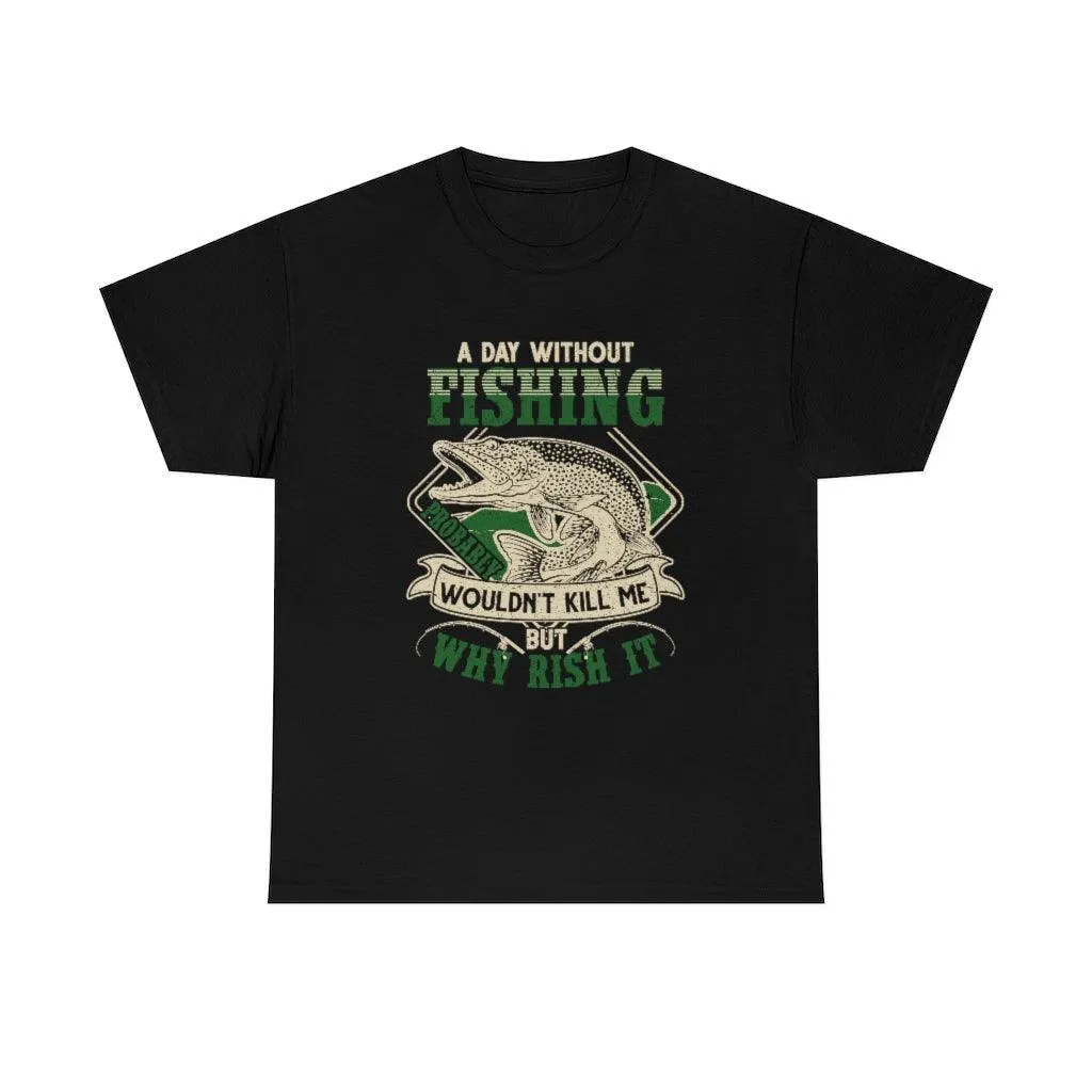 A Day without Fishing T-shirt