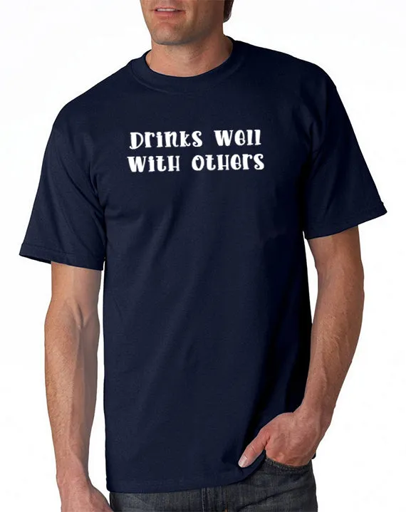 Drinks Well With Others T-Shirt