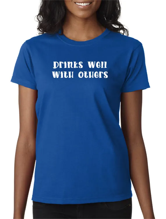 Drinks Well With Others T-Shirt