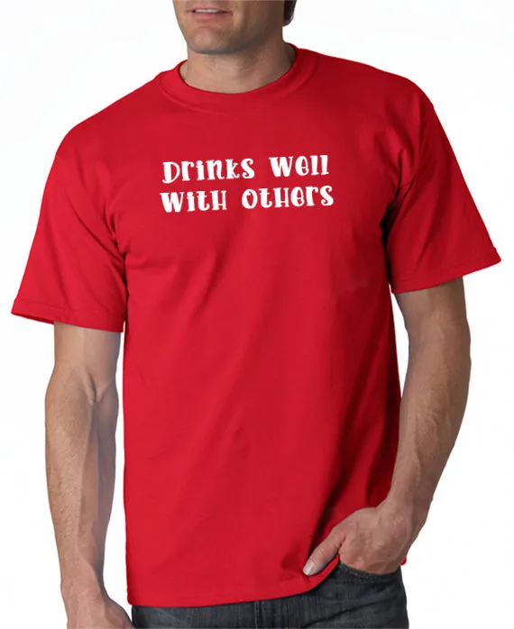 Drinks Well With Others T-Shirt