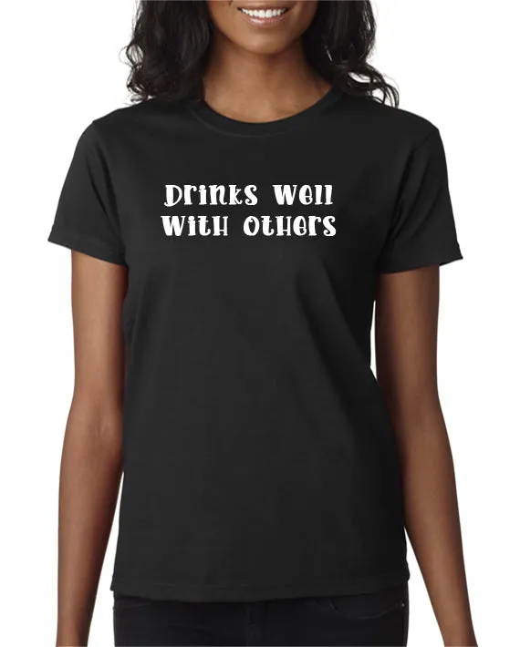 Drinks Well With Others T-Shirt