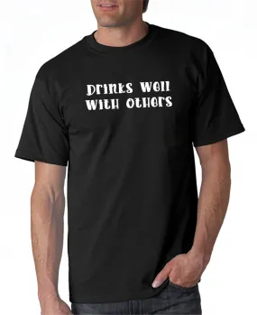 Drinks Well With Others T-Shirt