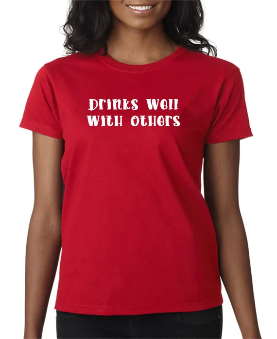 Drinks Well With Others T-Shirt