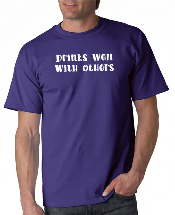 Drinks Well With Others T-Shirt